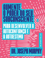 Aumente o poder do seu subconsciente 02 ֍ Joseph Murphy.pdf